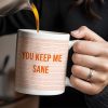 You Keep Me Sane With Elegant Wave Patterns - Personalized Custom Coffee Mug - COL095_MG