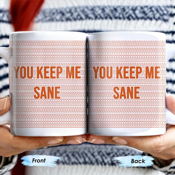 You Keep Me Sane With Elegant Wave Patterns - Personalized Custom Coffee Mug - COL095_MG