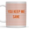 You Keep Me Sane With Elegant Wave Patterns - Personalized Custom Coffee Mug - COL095_MG