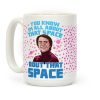 You Know I'm All About That Space 'Bout That Space - Sagan Coffee Mug