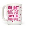 You Lost Me At I Don't Like Anime Coffee Mug