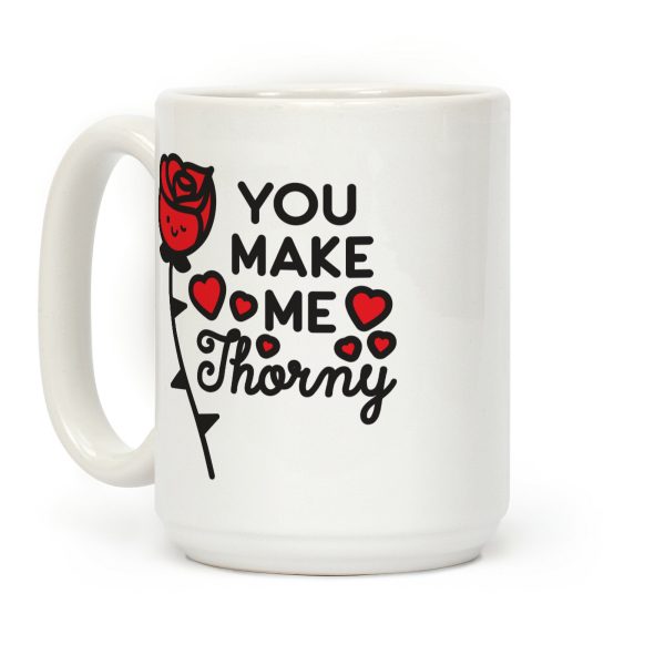 You Make Me Thorny Rose Coffee Mug