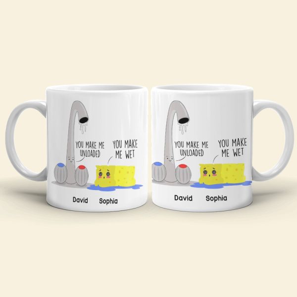 You Make Me Unloaded You Make Me Wet Personalized Naughty Couple Mug, Gift For Couple