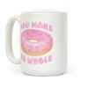 You Make Me Whole Donut Coffee Mug