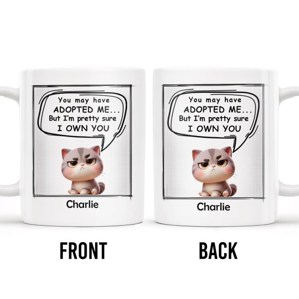 You May Have Adopted Me But I Own You Cat Mug - Personalized Custom Coffee Mug - PET098_MG