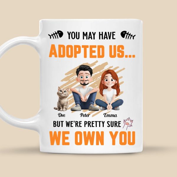 You May Have Adopted Us - Personalized Mug - Gift for Pet Owners, Pet Lovers, Cat Mom | CLP15 NH96