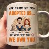 You May Have Adopted Us - Personalized Mug - Gift for Pet Owners, Pet Lovers, Cat Mom | CLP15 NH96