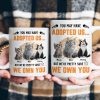 You May Have Adopted Us - Personalized Mug