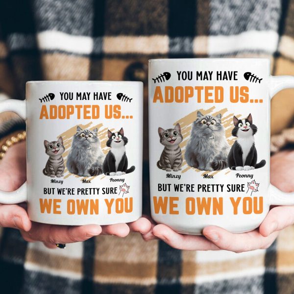You May Have Adopted Us - Personalized Mug