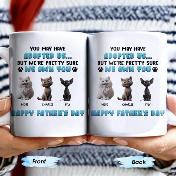 You May Have Adopted Us But We're Pretty Sure We Own You, Cats and Text - Personalized Custom Coffee Mug - CAT032_MG
