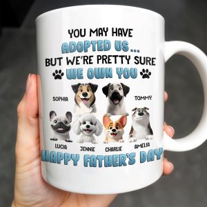 You May Have Adopted Us... But We're Pretty Sure We Own You, Dogs and Paws - Personalized Custom Coffee Mug - DOG045_MG