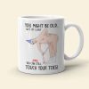 You Might Be Old But At Least You Can Still Touch Your Toes, Funny Couple White Mug