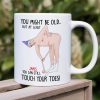 You Might Be Old But At Least You Can Still Touch Your Toes, Funny Couple White Mug