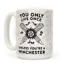 You Only Live Once Unless You're A Winchester Coffee Mug