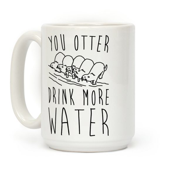 You Otter Drink More Water Coffee Mug