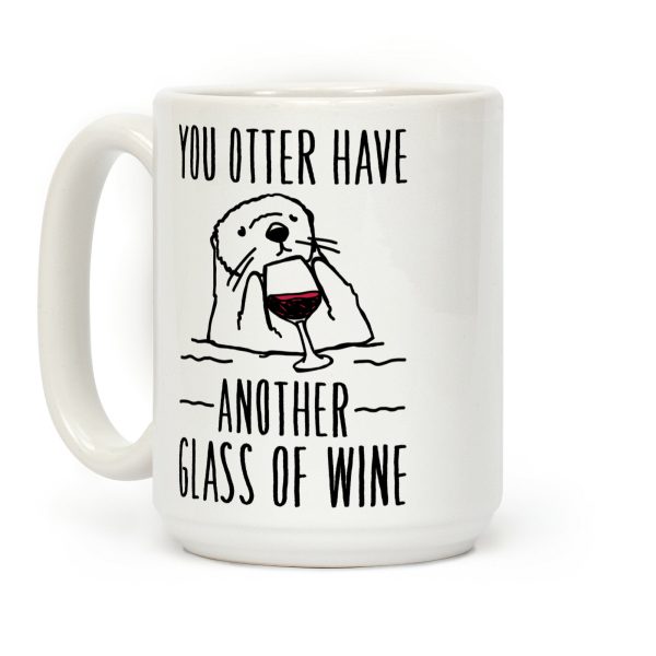 You Otter Have Another Glass of Wine White Print Coffee Mug