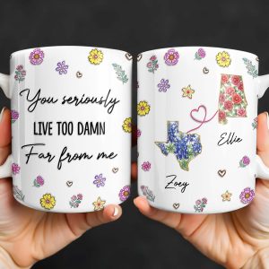 You Seriously Live Too Damn Far From Me, Flowers And Heart - Personalized Custom Coffee Mug - BST538_MG