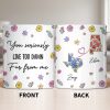 You Seriously Live Too Damn Far From Me, Flowers And Heart - Personalized Custom Coffee Mug - BST538_MG