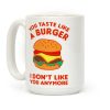 You Taste Like A Burger I Don't Like You Anymore Coffee Mug