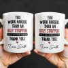 You Work Harder Than An Ugly Stripper Appreciation Mug - Personalized Custom Coffee Mug - COL112_MG