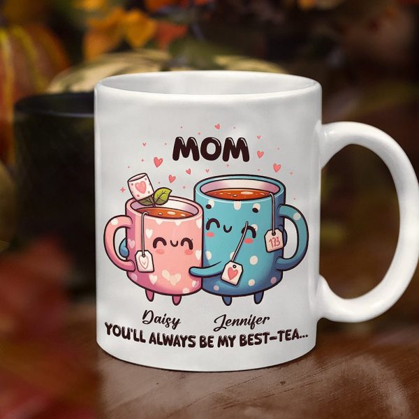 You'll Always Be My Best-Tea Mother's Day Mug Personalized Gift T286 890515