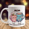 You'll Always Be My Best-Tea Mother's Day Mug Personalized Gift T286 890515