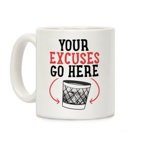 Your Excuses Go Here Coffee Mug