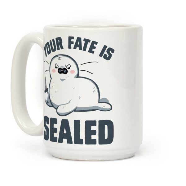 Your Fate Is Sealed Coffee Mug