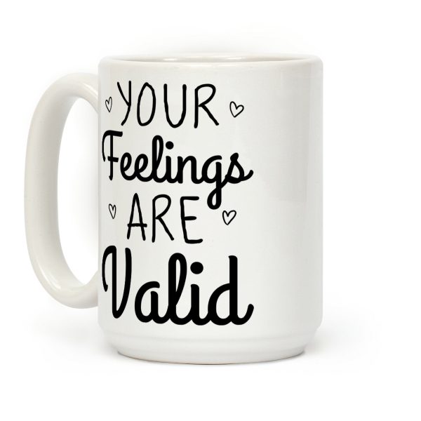 Your Feelings Are Valid Coffee Mug