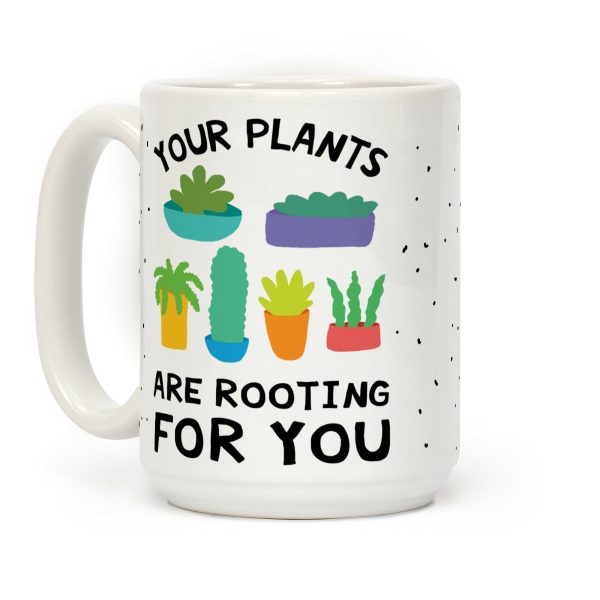 Your Plants Are Rooting For You Coffee Mug