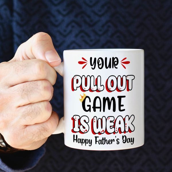Your Pull Out Game Is Weak Personalized Mug, Gift For Father's Day