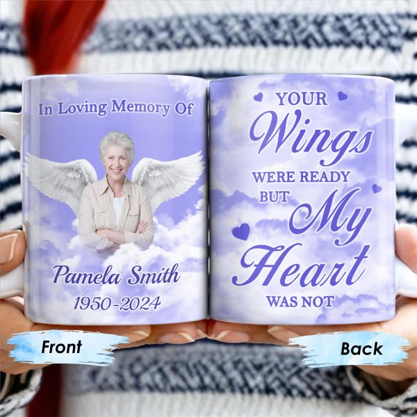 Your Wings Were Ready But My Heart Was Not Memorial Mug - Personalized Custom Coffee Mug - HME153_MG