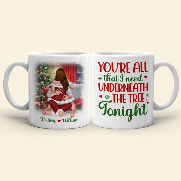 You're All That I Need Underneath The Tree Tonight, Personalized Mug, Christmas Gifts
