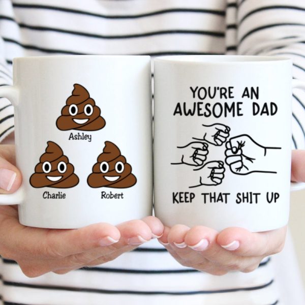 You're An Awesome Dad Keep That Shit Up Personalized Mug, Funny Gift For Dad