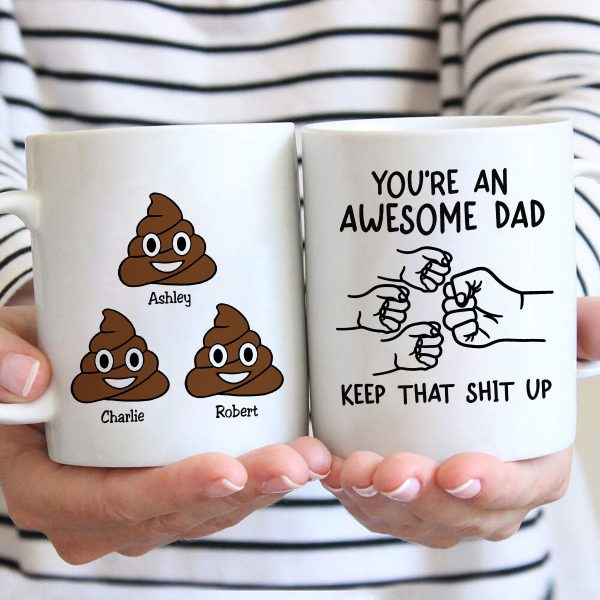 You're An Awesome Dad Keep That Shit Up Personalized Mug, Funny Gift For Dad