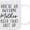 You're an Awesome Mother Keep That Up Coffee Mug Funny Gift for Mom