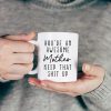 You're an Awesome Mother Keep That Up Coffee Mug Funny Gift for Mom
