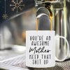 You're an Awesome Mother Keep That Up Coffee Mug Funny Gift for Mom