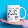 You're an Awesome Mother Keep That Up Coffee Mug Funny Gift for Mom