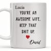 You're An Awesome Wife, Keep That Sh*t Up, Heart - Personalized Custom Coffee Mug - WIF051_MG