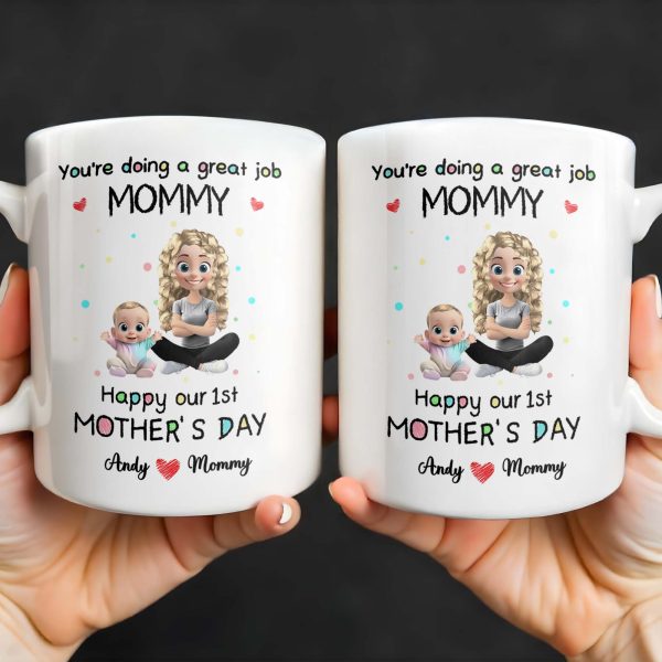 You're Doing a Great Job Mommy, Happy Our 1st Mother's Day, Baby and Mother - Personalized Custom Coffee Mug - GRK008_MG