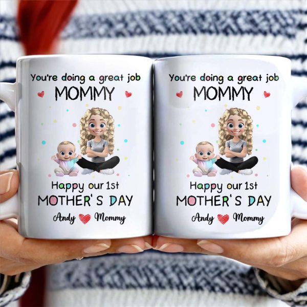 You're Doing a Great Job Mommy, Happy Our 1st Mother's Day, Baby and Mother - Personalized Custom Coffee Mug - GRK008_MG