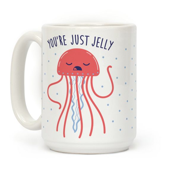 You're Just Jelly Coffee Mug