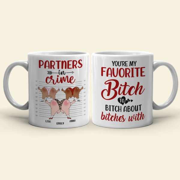 You're My Favorite Bitch To Bitch Personalized Mug, Funny Friends Mug