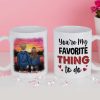 You're My Favorite Thing To Do - Gift For Couples, Personalized Mug