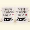 You're My Favorite Thing To Do Funny Couples - Personalized Mug