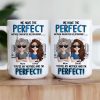 You're My Mother & I'm Perfect - Personalized Mug