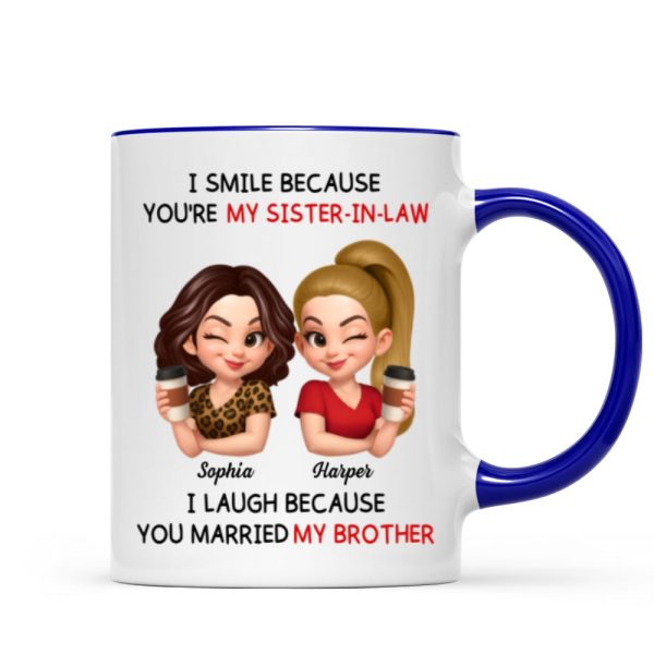 You're My Sister-In-Law I Laugh Because You Married My Brother - Personalized Mug - Funny Gift For Sister-In-Law