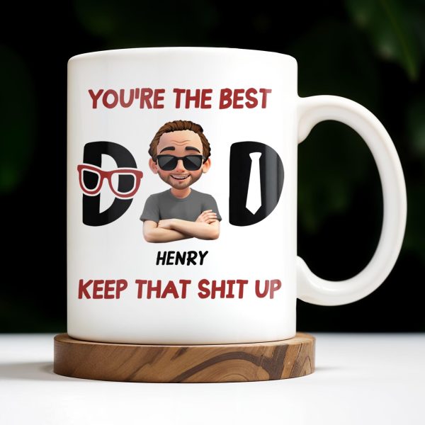 You're The Best, Keep That Shit Up, Cartoon Character and Accessories - Personalized Custom Coffee Mug - DAD198_MG