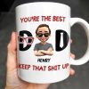 You're The Best, Keep That Shit Up, Cartoon Character and Accessories - Personalized Custom Coffee Mug - DAD198_MG